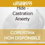 Hide - Castration Anxiety cd