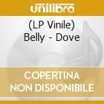 (LP Vinile) Belly - Dove lp vinile di Belly