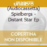 (Audiocassetta) Spielbergs - Distant Star Ep cd musicale di Spielbergs