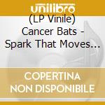 (LP Vinile) Cancer Bats - Spark That Moves (Clear Vinyl) lp vinile di Cancer Bats