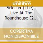 Selecter (The) - Live At The Roundhouse (2 Cd) cd