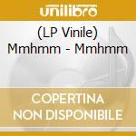(LP Vinile) Mmhmm - Mmhmm lp vinile di Mmhmm