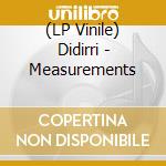 (LP Vinile) Didirri - Measurements lp vinile di Didirri