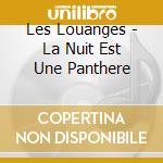 Les Louanges - La Nuit Est Une Panthere cd