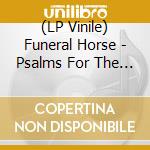 (LP Vinile) Funeral Horse - Psalms For The Mourning lp vinile di Funeral Horse