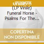 (LP Vinile) Funeral Horse - Psalms For The Mourning vinile