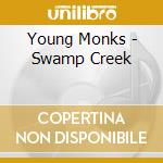 Young Monks - Swamp Creek cd