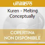 Kuren - Melting Conceptually cd