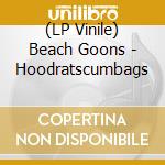 (LP Vinile) Beach Goons - Hoodratscumbags lp vinile di Beach Goons