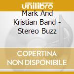 Mark And Kristian Band - Stereo Buzz cd
