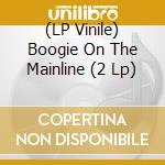 (LP Vinile) Boogie On The Mainline (2 Lp) lp vinile di Terminal Video