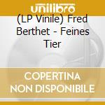 (LP Vinile) Fred Berthet - Feines Tier