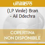 (LP Vinile) Bran - Ail Ddechra vinile