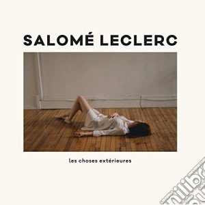 Salome Leclerc - Les Choses Exterieures cd musicale di Salome Leclerc