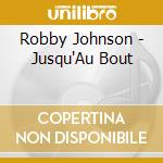 Robby Johnson - Jusqu'Au Bout cd