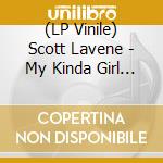 (LP Vinile) Scott Lavene - My Kinda Girl (7')