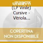 (LP Vinile) Cursive - Vitriola (Indie Exclusive) vinile