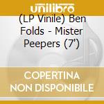 (LP Vinile) Ben Folds - Mister Peepers (7') vinile