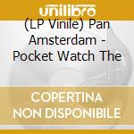 (LP Vinile) Pan Amsterdam - Pocket Watch The lp vinile di Pan Amsterdam