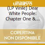 (LP Vinile) Dear White People: Chapter One & Chapter Two lp vinile di Lions Gate Records