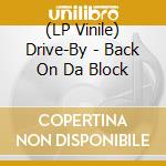 (LP Vinile) Drive-By - Back On Da Block lp vinile di Drive