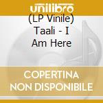(LP Vinile) Taali - I Am Here vinile