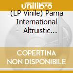 (LP Vinile) Pama International - (1) Altruistic Soul Sound Of... vinile