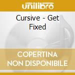 Cursive - Get Fixed cd