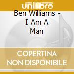 Ben Williams - I Am A Man cd