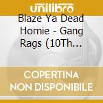 Blaze Ya Dead Homie - Gang Rags (10Th Anniversary) cd