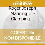Roger Joseph Manning Jr - Glamping (Deluxe Edition) cd