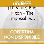 (LP Vinile) Eric Hilton - The Impossible Silence vinile