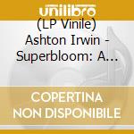 (LP Vinile) Ashton Irwin - Superbloom: A Live Experience vinile