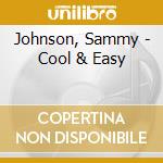 Johnson, Sammy - Cool & Easy cd musicale