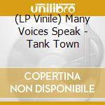 (LP Vinile) Many Voices Speak - Tank Town lp vinile di Many Voices Speak