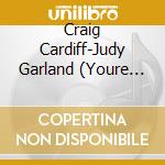 Craig Cardiff-Judy Garland (Youre Never Hom cd