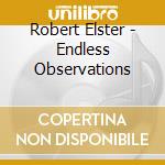 Robert Elster - Endless Observations cd