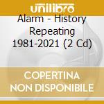 Alarm - History Repeating 1981-2021 (2 Cd) cd