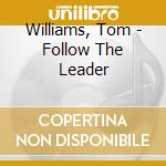 Williams, Tom - Follow The Leader cd