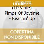 (LP Vinile) Pimps Of Joytime - Reachin' Up vinile