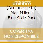 (Audiocassetta) Mac Miller - Blue Slide Park cd musicale