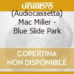 (Audiocassetta) Mac Miller - Blue Slide Park cd