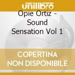 Opie Ortiz - Sound Sensation Vol 1 cd