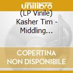 (LP Vinile) Kasher Tim - Middling Age(Lp) lp vinile