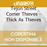 Tejon Street Corner Thieves - Thick As Thieves cd