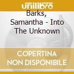 Barks, Samantha - Into The Unknown cd