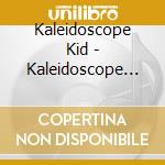 Kaleidoscope Kid - Kaleidoscope Kid cd