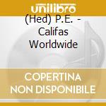 (Hed) P.E. - Califas Worldwide cd musicale