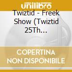Twiztid - Freek Show (Twiztid 25Th Anniversary) cd