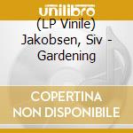 (LP Vinile) Jakobsen, Siv - Gardening vinile